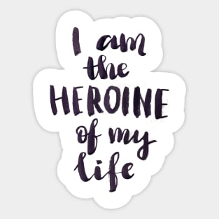 I am a heroine of my life Sticker